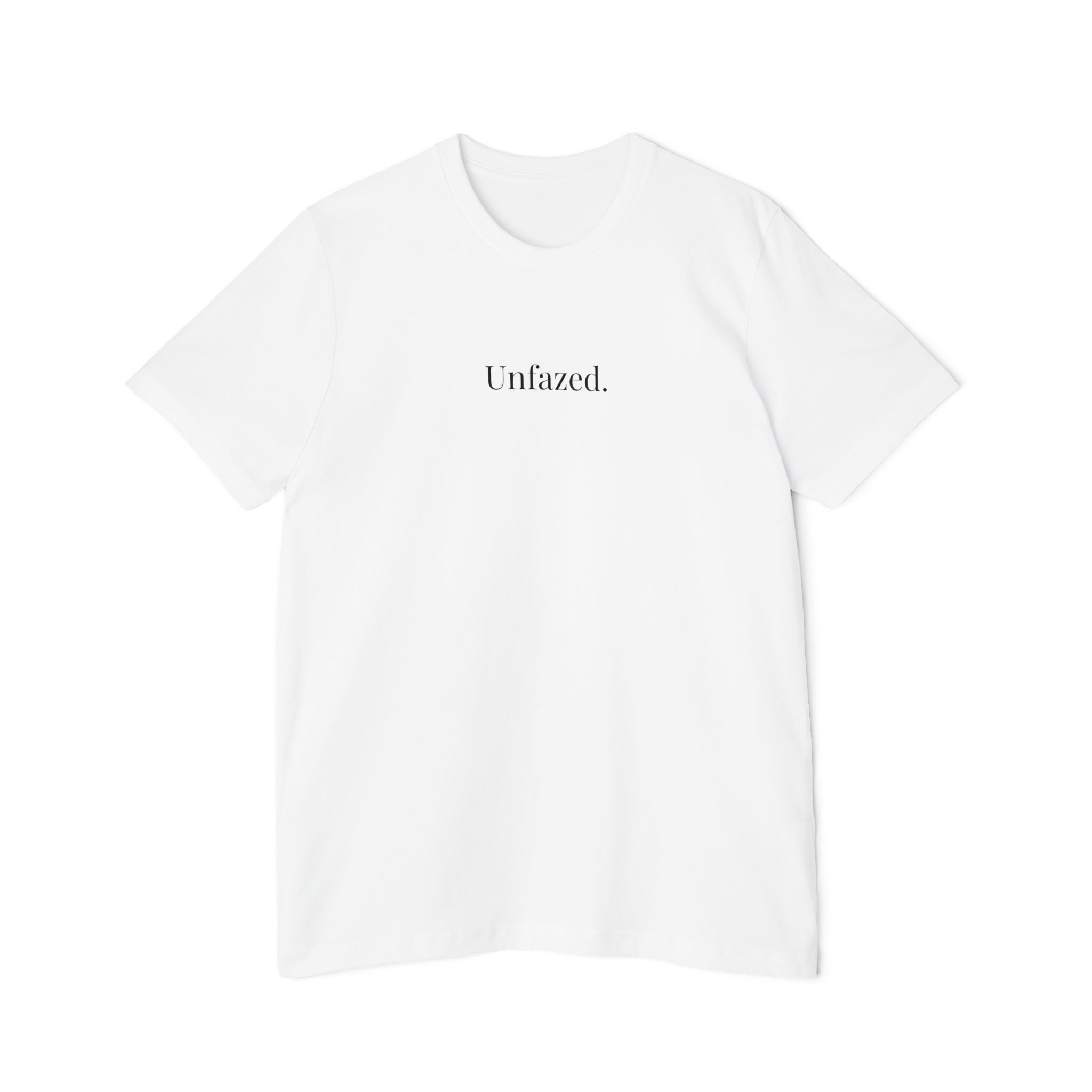 Unfazed. Tee